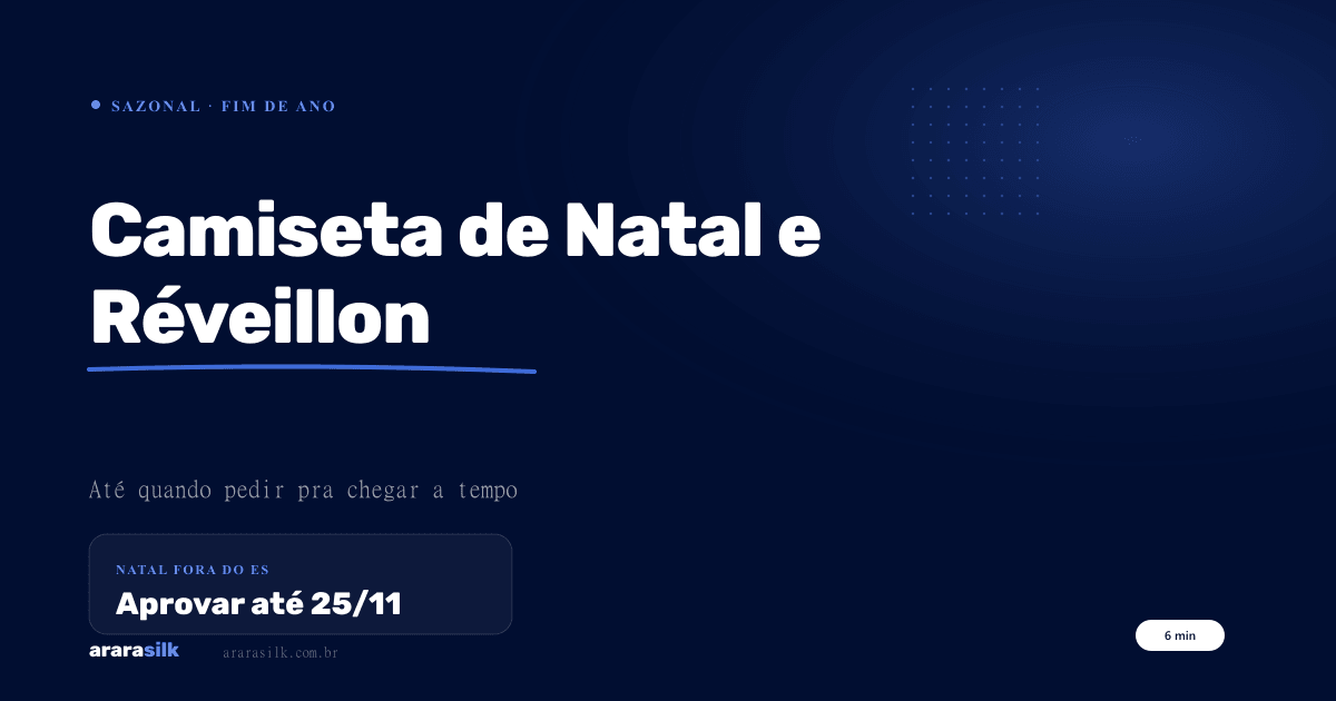 Camiseta Personalizada de Natal e Réveillon 2026: Até Quando Pedir Pra Chegar a Tempo