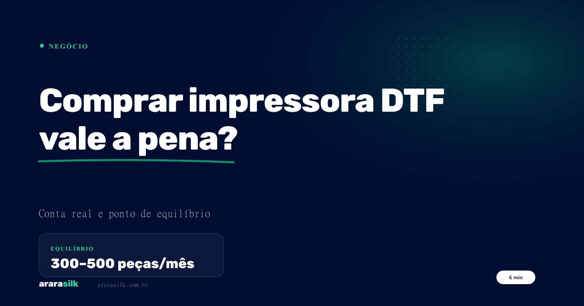 Comprar Impressora DTF Vale a Pena? Conta Real para 2026